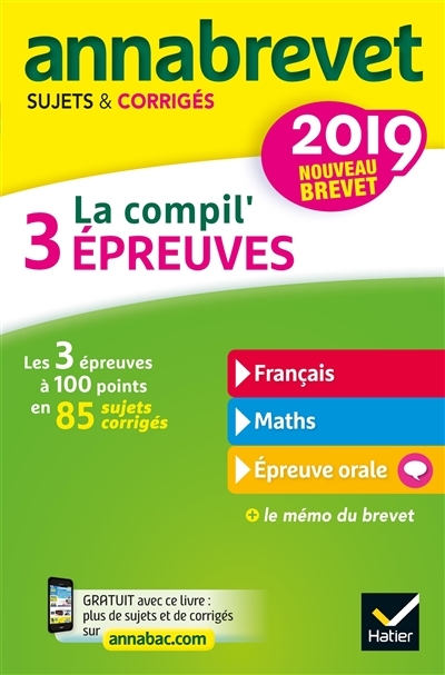 La compil' 3 épreuves : français, maths, épreuve orale : nouveau brevet 2019