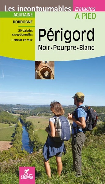 Périgord, noir, pourpre, blanc : Aquitaine, Dordogne : 20 balades exceptionnelles, 1 circuit en ville