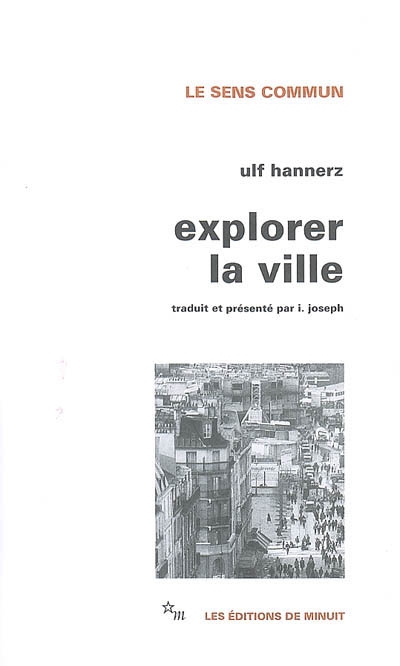 Explorer la ville : éléments d'anthropologie urbaine