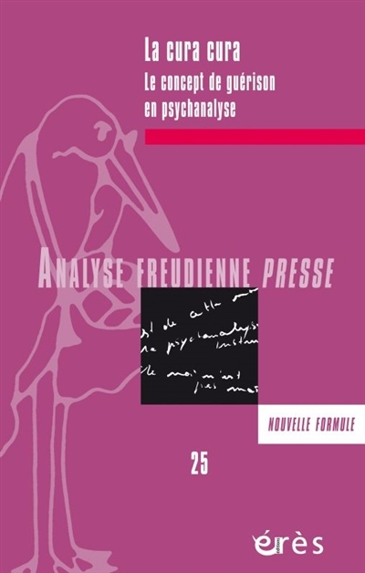 analyse freudienne presse, n° 25. la cura cura : le concept de guérison en psychanalyse