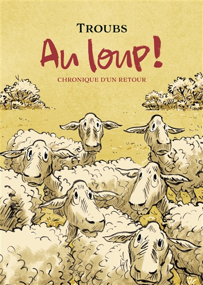 Au loup ! : chronique d'un retour