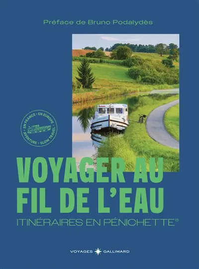 Voyager au fil de l'eau : itinéraires en pénichette : aventure en France, en Europe