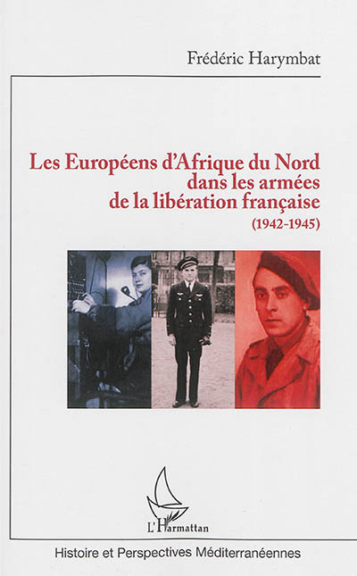 Les Européens d'Afrique du Nord dans les armées de la libération française (1942-1945)