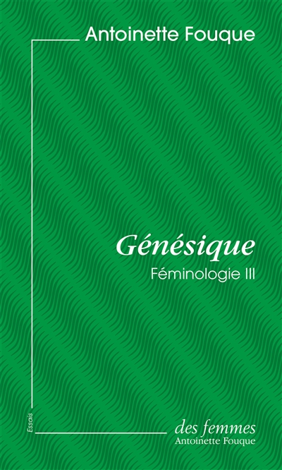 Féminologie. Vol. 3. Génésique
