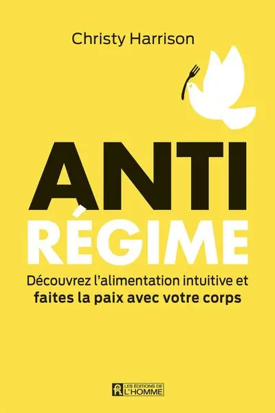 Anti-régime : découvrez l'alimentation intuitive et faites la paix avec votre corps