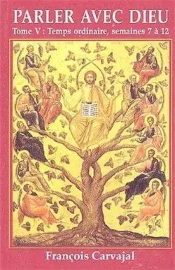 Parler avec Dieu : méditation pour chaque jour de l'année. Vol. 5. Temps ordinaire, semaines VII-XII