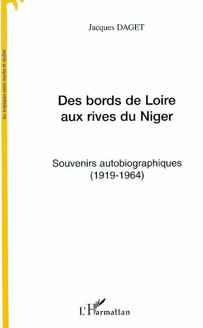 Des bords de Loire aux rives du Niger : souvenirs autobiographiques (1919-1964)