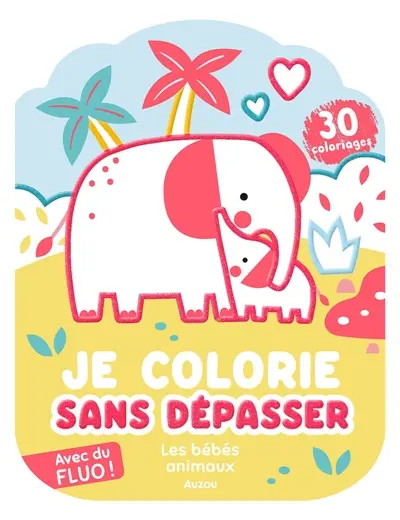 Je colorie sans dépasser : les bébés animaux