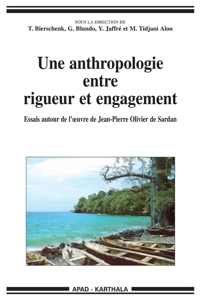 Une anthropologie entre rigueur et engagement : essais autour de l'oeuvre de Jean-Pierre Olivier de Sardan