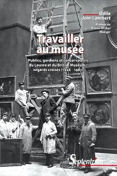 Travailler au musée : publics, gardiens et conservateurs du Louvre et du British Museum : regards croisés (1946-1981)