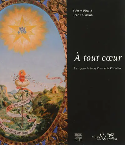 A tout coeur : l'art pour le Sacré Coeur à la Visitation