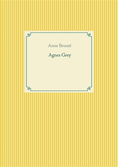 Agnes Grey : le premier des deux romans de l'écrivain anglais Anne Brontë.