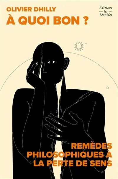A quoi bon ? : la perte de sens ou le mal du siècle