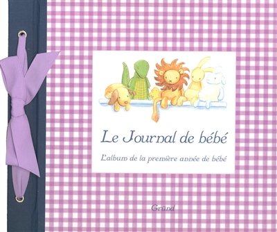 Le journal de bébé : l'album de la première année de bébé