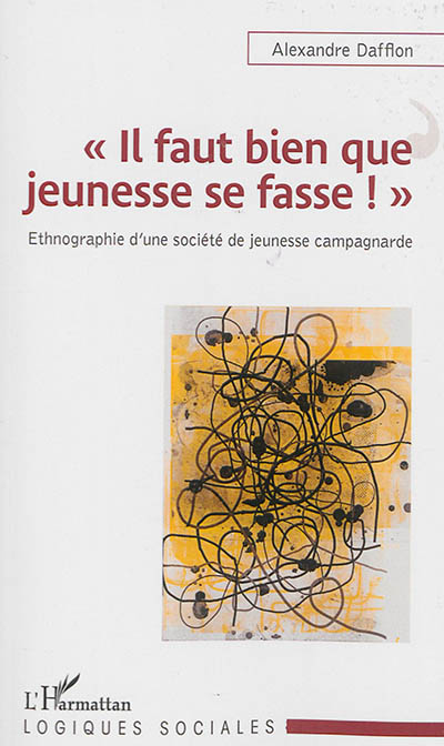 Il faut bien que jeunesse se fasse ! : ethnographie d'une société de jeunesse campagnarde