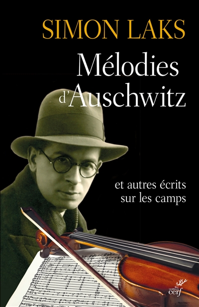 Mélodies d'Auschwitz : et autres écrits sur les camps