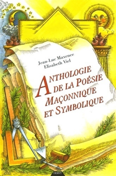 Anthologie de la poésie maçonnique et symbolique : XVIIIe, XIXe et XXe siècles