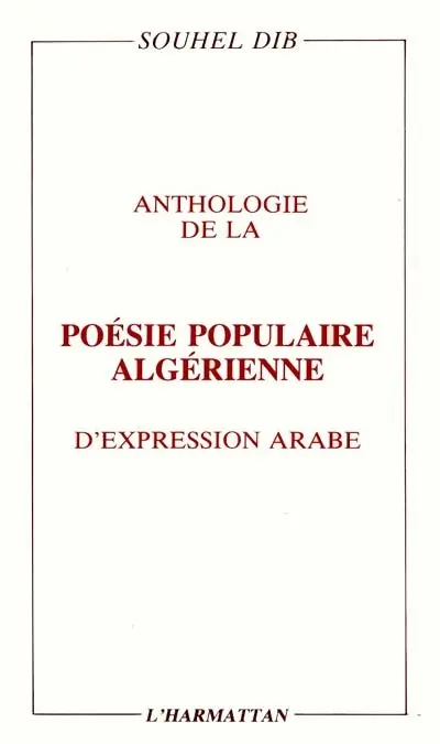 Anthologie de la poésie populaire algérienne d'expression arabe