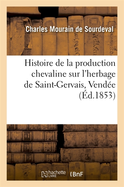 Histoire critique et raisonnée de la production chevaline sur l'herbage de Saint-Gervais, Vendée