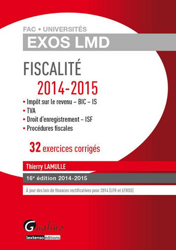Fiscalité 2014-2015 : 32 exercices corrigés : impôt sur le revenu, BIC, IS,TVA, droit d'enregistrement, ISF, procédures fiscales