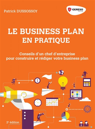 Le business plan en pratique : dirigeants de PME, TPE et start-up : construire et rédiger son business plan