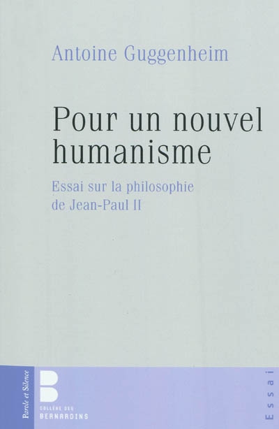 Pour un nouvel humanisme : essai sur la philosophie de Jean-Paul II