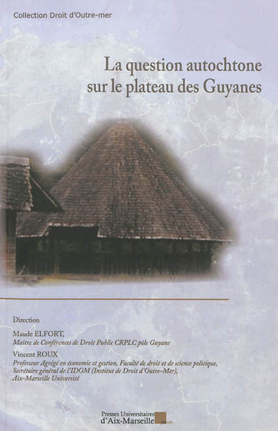 La question autochtone sur le plateau des Guyanes : actes des journées d'études de Cayenne des 10 et 11 mai 2012