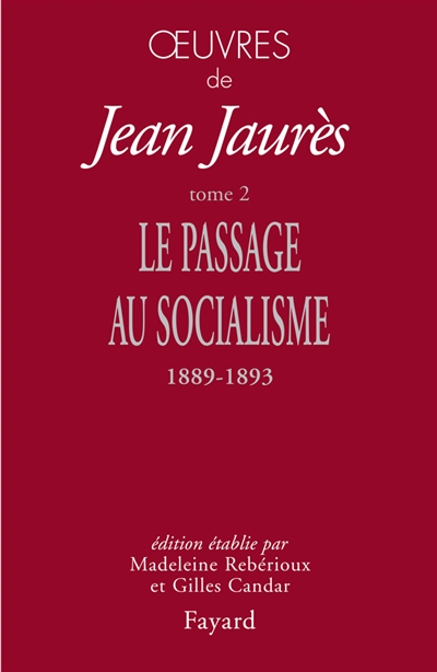 Oeuvres de Jean Jaurès. Vol. 2. Le passage au socialisme (1889-1893)