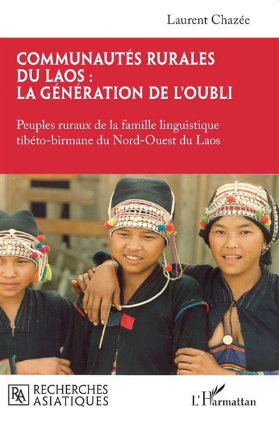 Communautés rurales du Laos : la génération de l'oubli. Peuples ruraux de la famille linguistique tibéto-birmane du Nord-Ouest du Laos