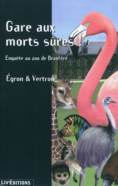 Gare aux morts sûres ! : enquête au zoo de Branféré !
