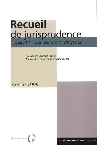 Recueil de jurisprudence applicable aux agents territoriaux : année 1999