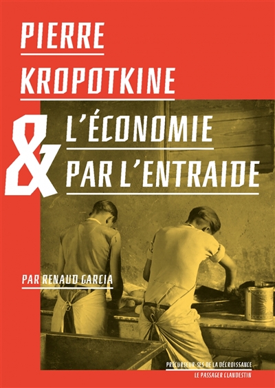 Pierre Kropotkine & l'économie par l'entraide