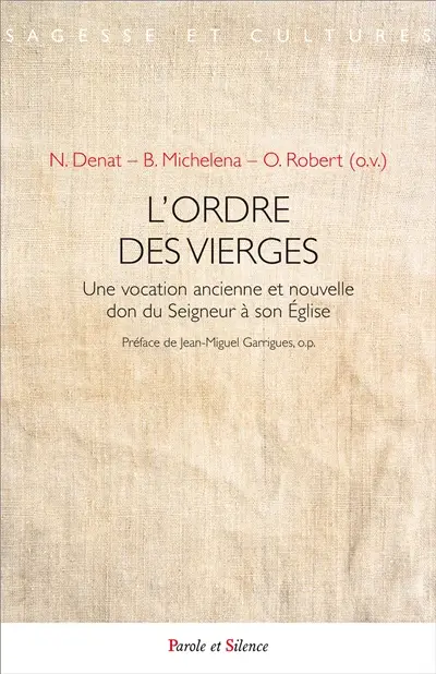 L'ordre des vierges : une vocation ancienne et nouvelle, don du Seigneur à son Eglise : Christi sponsa, 1993-2013, sélection d'articles