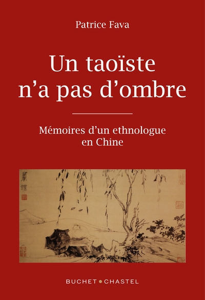 Un taoïste n'a pas d'ombre : mémoires d'un ethnologue en Chine
