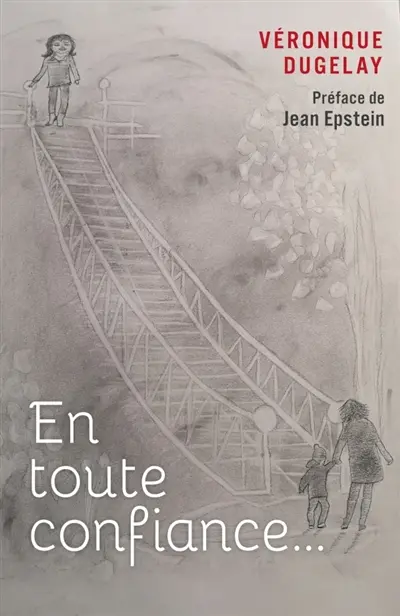 En toute confiance... : Préface de Jean EPSTEIN