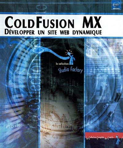 ColdFusion MX : développer un site Web dynamique