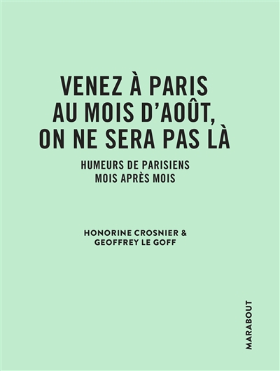 Venez à Paris au mois d'août, on ne sera pas là : humeurs de Parisiens mois après mois
