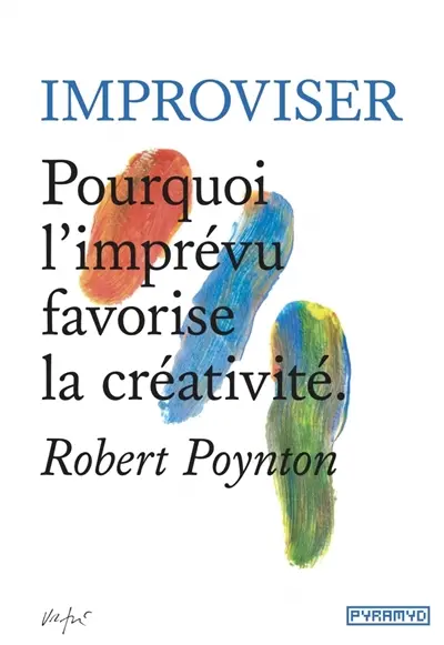 Improviser : pourquoi l'imprévu favorise la créativité