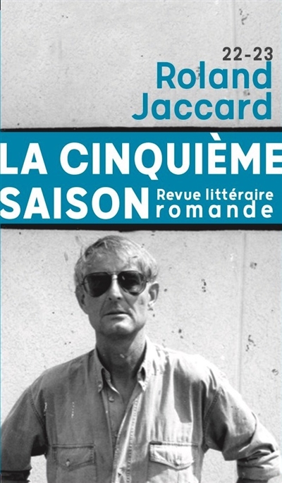 La cinquième saison : revue littéraire romande, n° 22-23. Roland Jaccard
