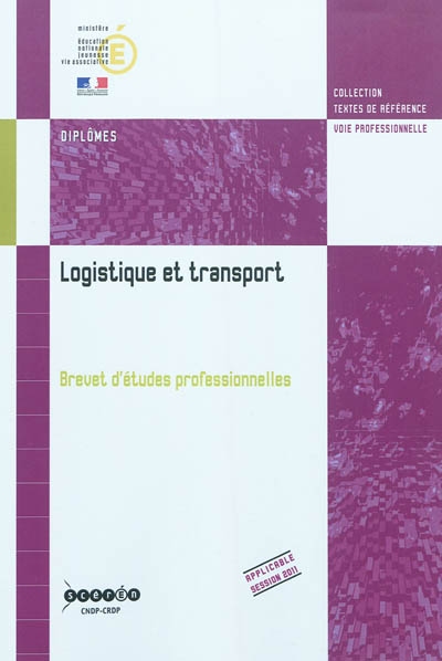Logistique et transport : brevet d'études professionnelles : arrêté de création du 24 juillet 2009 et annexes