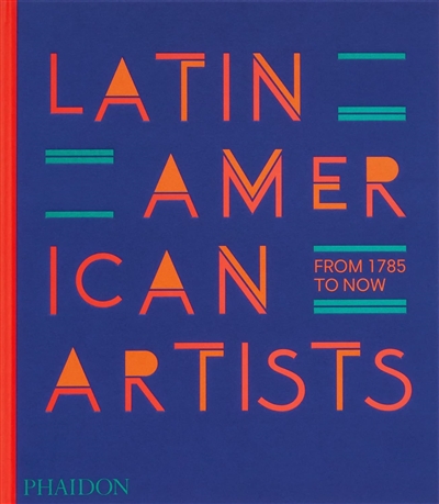Latin American artists : from 1785 to now