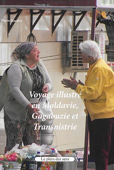Voyage illustré en Moldavie, Gagaouzie et Transnistrie