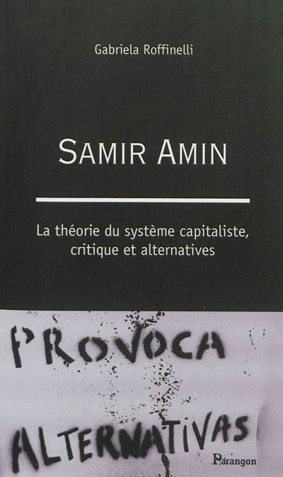 Samir Amin : la théorie du système capitaliste, critique et alternatives