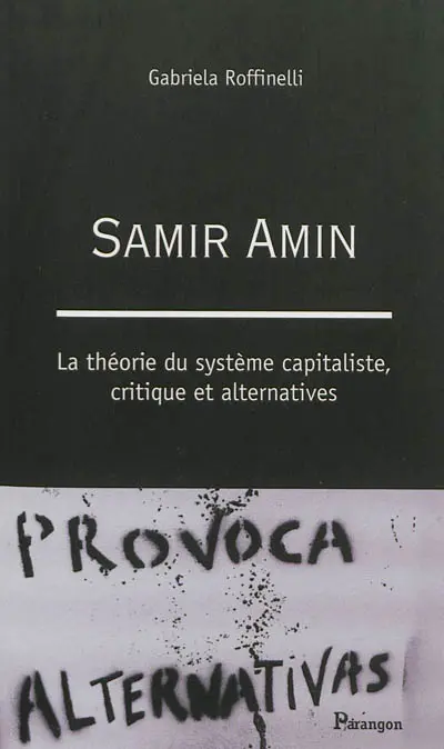Samir Amin : la théorie du système capitaliste, critique et alternatives