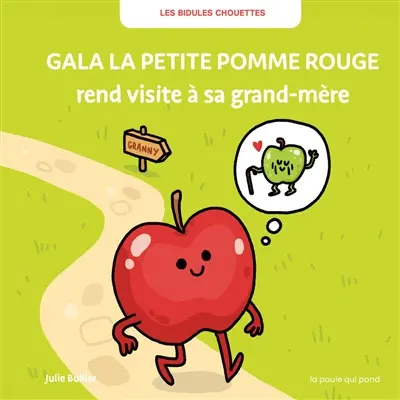 Les bidules chouettes. Gala la petite pomme rouge rend visite à sa grand-mère