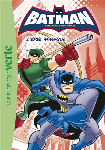 Batman, l'alliance des héros. Vol. 2. L'épée magique