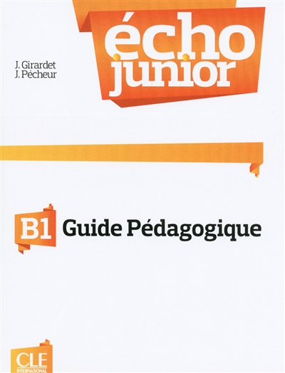 Echo junior B1 : méthode de français : guide pédagogique