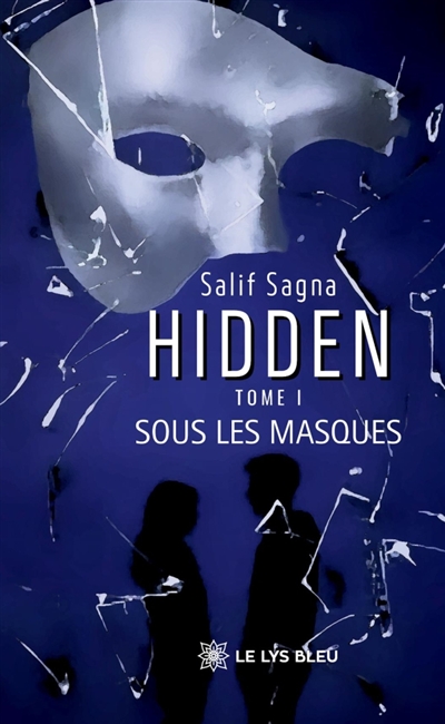 Hidden : Tome I : Sous les...
