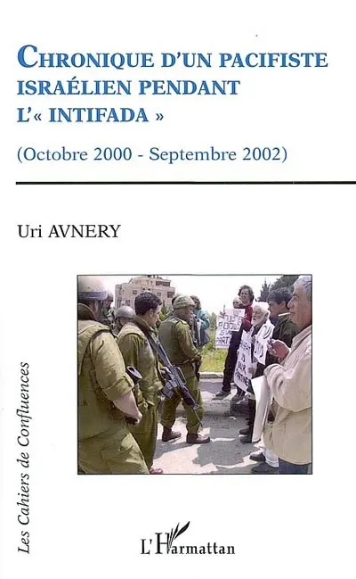 Chronique d'un pacifiste israélien pendant l'Intifada : octobre 2000-septembre 2002