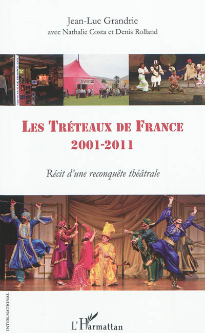 Les Tréteaux de France : 2001-2011 : récit d'une reconquête théâtrale
